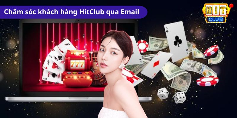 Chăm sóc khách hàng Hitclub qua Email