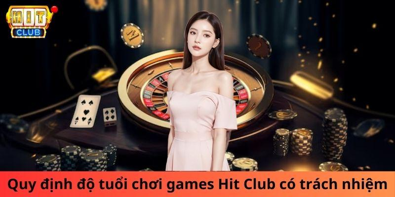 Độ tuổi chơi games Hit Club có trách nhiệm