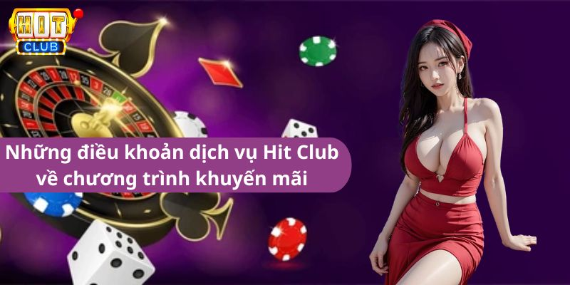 Những điều khoản dịch vụ Hit Club về chương trình khuyến mãi