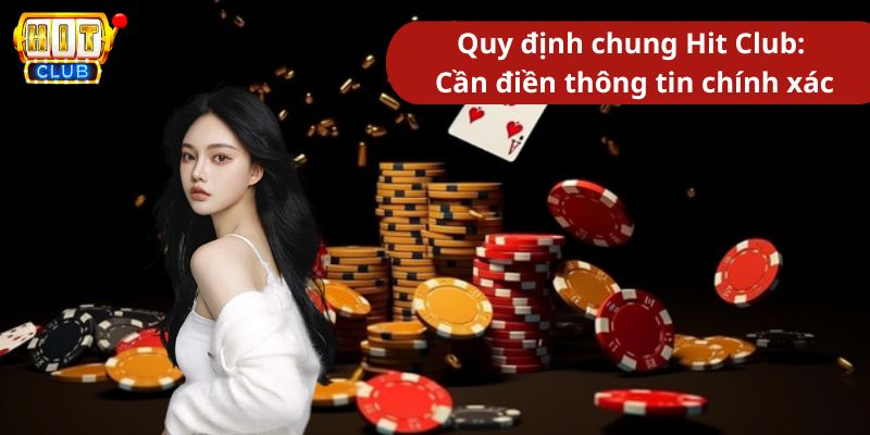 Quy định chung Hit Club về cần điền thông tin chính xác