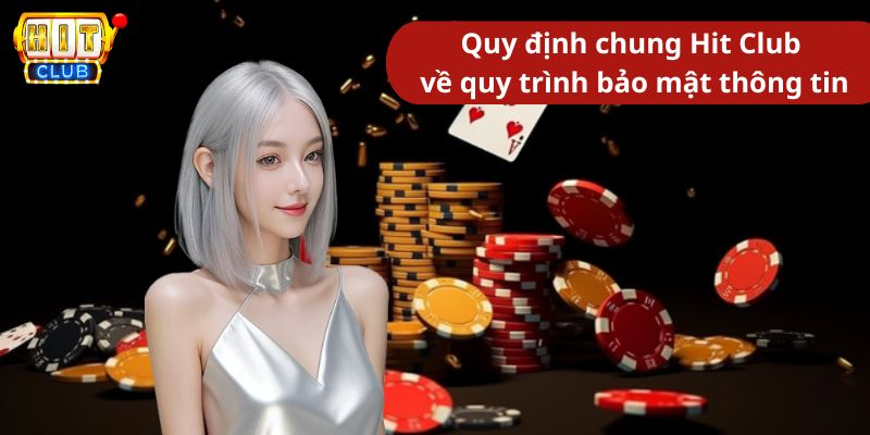 Quy định chung Hit Club về quy trình bảo mật thông tin